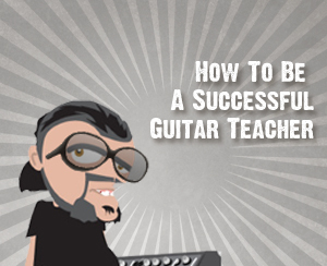 How to be a successful guitar teacher